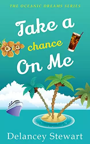 Take a Chance on Me: A Romantic Comedy: Oceanic Dreams Book 6