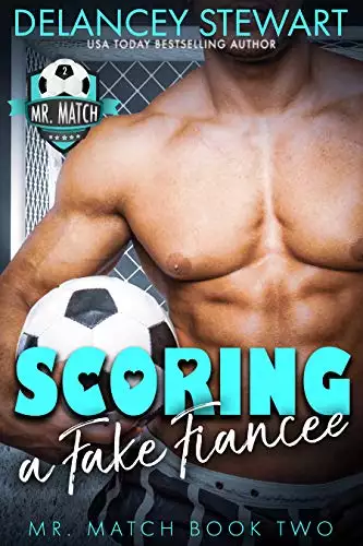 Scoring a Fake Fiancee: A Pro Soccer / Matchmaker / Fake Engagement Romantic Comedy