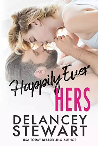 Happily Ever Hers: A fake relationship/bodyguard/ex-military hero romantic comedy!