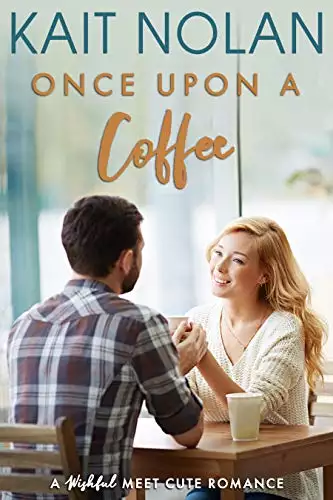 Once Upon A Coffee: A Wishful Meet Cute Romance