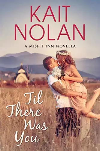 Til There Was You: A Small Town Opposites Attract Romance