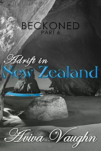 BECKONED, Part 6: Adrift in New Zealand