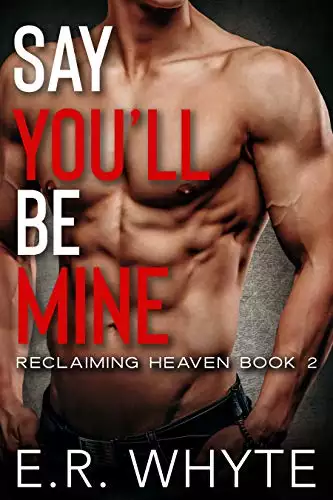 Say You'll Be Mine: Book 2 in the Reclaiming Heaven Duet