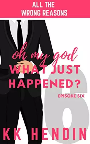 Oh My God What Just Happened: All The Wrong Reasons Episode Six
