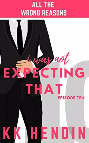 I Was Not Expecting That: All The Wrong Reasons Episode Ten