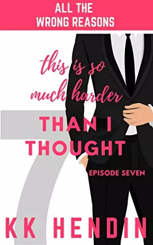 This Is So Much Harder Than I Thought: All The Wrong Reasons Episode Seven
