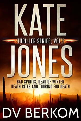 The Kate Jones Thriller Series #1: Bad Spirits, Dead of Winter, Death Rites, Touring for Death