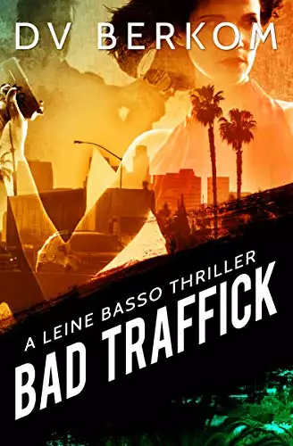 Bad Traffick: A Leine Basso Thriller