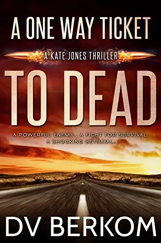 A One Way Ticket to Dead: Kate Jones Thriller #4