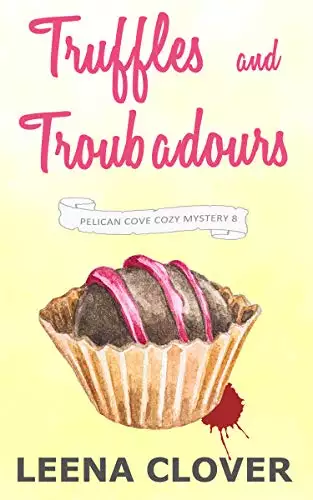 Truffles and Troubadours: A Cozy Murder Mystery