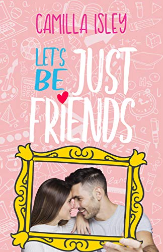 Let's Be Just Friends: A Friends to Lovers Romance