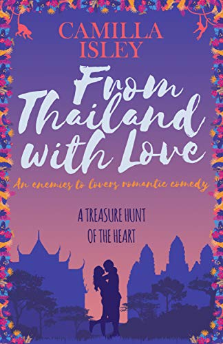 From Thailand with Love: An Enemies to Lovers Romantic Comedy