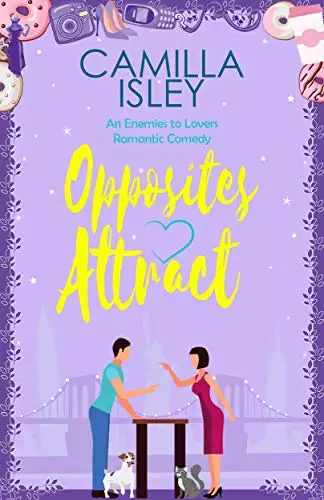 Opposites Attract: An Enemies to Lovers, Neighbors to Lovers Romantic Comedy