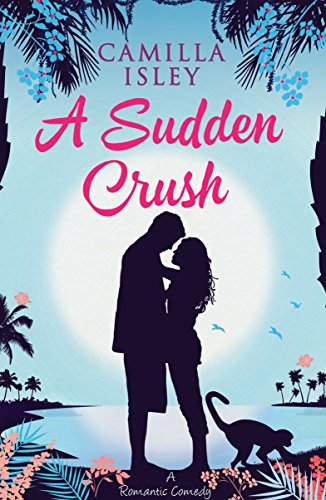 A Sudden Crush: A Feel Good Romantic Comedy