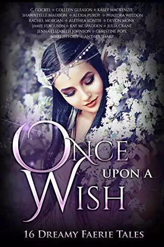Once Upon A Wish: 16 Dreamy Faerie Tales