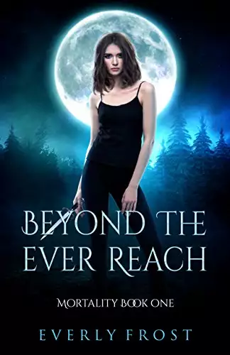 Mortality 1: Beyond the Ever Reach