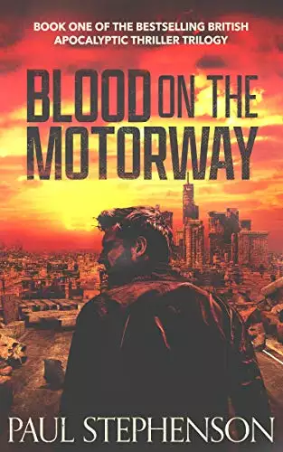 Blood on the Motorway: Book one of the epic British apocalyptic thriller trilogy