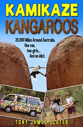 Kamikaze Kangaroos! 20,000 Miles Around Australia: A Comedy Memoir