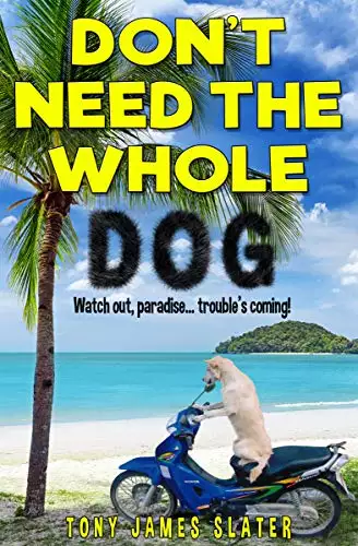 Don't Need The Whole Dog! A Comedy Memoir