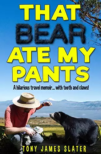 That Bear Ate My Pants: A Comedy Memoir... with Teeth and Claws!