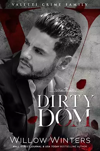 Dirty Dom: A Bad Boy Mafia Romance