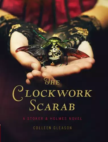 The Clockwork Scarab: A Stoker & Holmes Novel