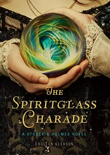 The Spiritglass Charade: A Stoker & Holmes Novel