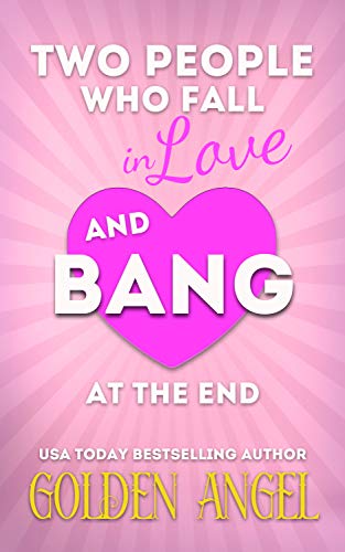 Two People Who Fall in Love and Bang at the End: A Valentine's Day Story