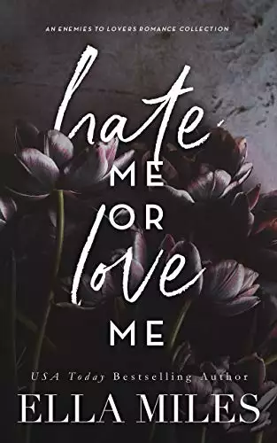 Hate Me or Love Me: An Enemies to Lovers Romance Collection