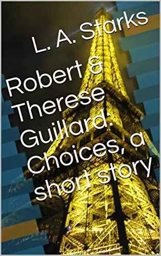 Robert & Therese Guillard: Choices, a short story