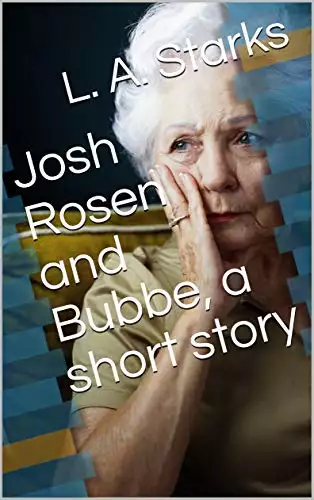 Josh Rosen and Bubbe, a short story