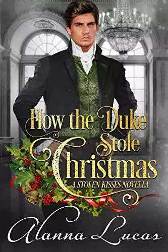 How the Duke Stole Christmas: A Stolen Kisses Novella