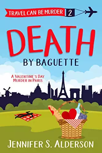 Death By Baguette: A Valentine’s Day Murder in Paris