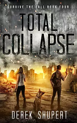 Total Collapse: A Post-Apocalyptic Survival Thriller