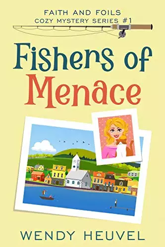 Fishers of Menace: Faith and Foils Cozy Mystery Series Book #1
