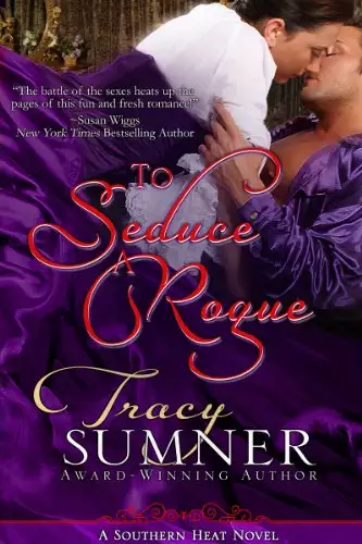 To Seduce A Rogue: Steamy, Small Town, Enemies to Lovers