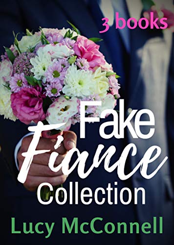 Fake Fiance Collection: 3 Full-Length Fake Relationship Books