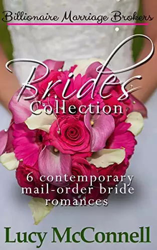 Billionaire Marriage Brokers Brides Collection: Six Contemporary Mail-Order Bride Romances