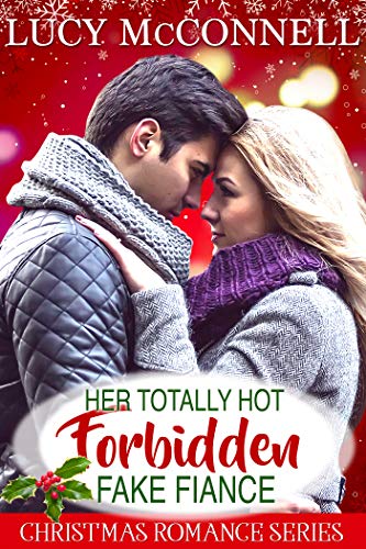 Her Totally Hot Forbidden Fake Fiance: A Contemporary Holiday Romance