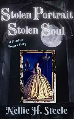 Stolen Portrait Stolen Soul: A Shadow Slayers Story