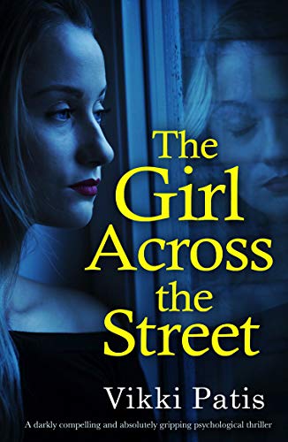 The Girl Across the Street: A darkly compelling and absolutely gripping psychological thriller
