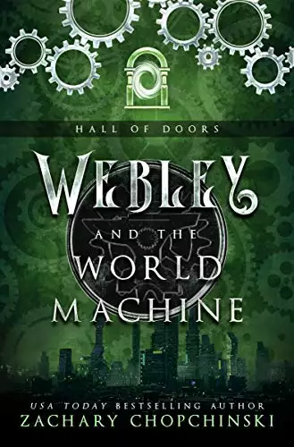 Webley and The World Machine: A Portal Fiction Adventure