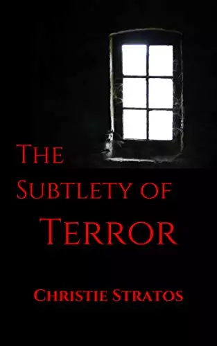 The Subtlety of Terror: A short horror read