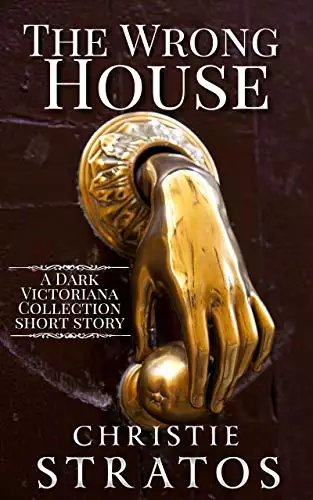 The Wrong House: A Victorian Era Medical Suspense Short Story