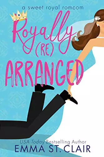 Royally Rearranged: A Sweet Royal Romcom