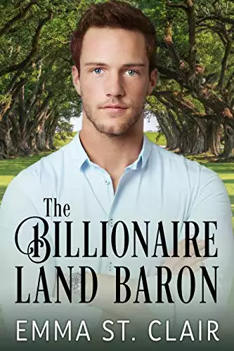 The Billionaire Land Baron: A Clean Billionaire Romance