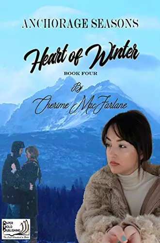 Heart of Winter: Anchorage Seasons Book Four