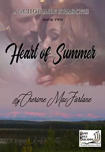 Heart of Summer: Anchorage Seasons Book Two