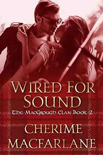 Wired For Sound: The MacGrough Clan Book 2