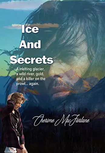 Ice And Secrets: Steamy romantic suspense in Alaska.